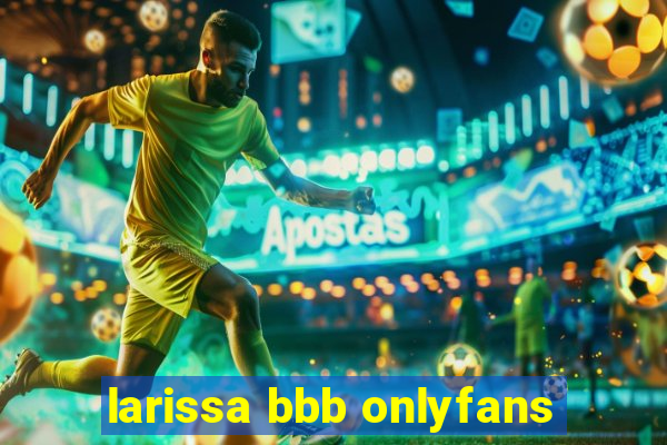 larissa bbb onlyfans